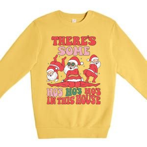 ThereS Some HoS HoS HoS In This House Funny Christmas Meaningful Gift Premium Crewneck Sweatshirt