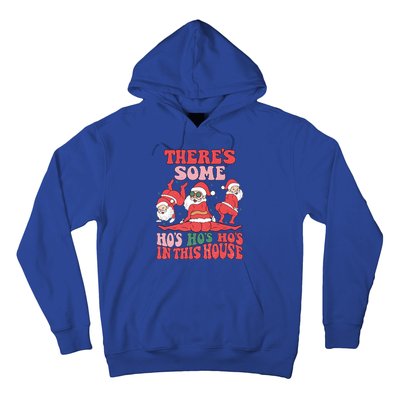 ThereS Some HoS HoS HoS In This House Funny Christmas Meaningful Gift Hoodie