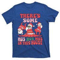 ThereS Some HoS HoS HoS In This House Funny Christmas Meaningful Gift T-Shirt