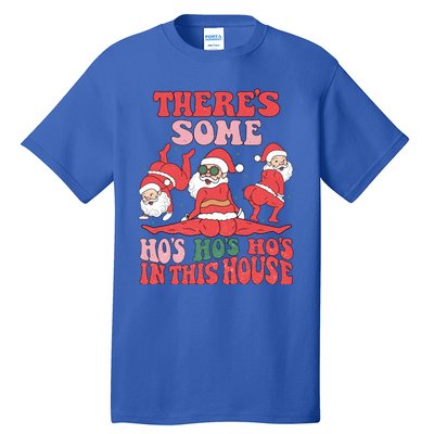 ThereS Some HoS HoS HoS In This House Funny Christmas Meaningful Gift Tall T-Shirt