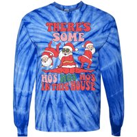 ThereS Some HoS HoS HoS In This House Funny Christmas Meaningful Gift Tie-Dye Long Sleeve Shirt