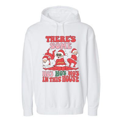 ThereS Some HoS HoS HoS In This House Funny Christmas Meaningful Gift Garment-Dyed Fleece Hoodie