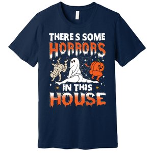 Theres Some Horrors In This House Ghost Pumpkin Halloween Premium T-Shirt