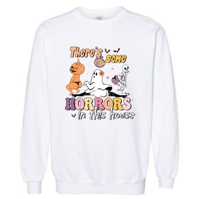 Theres Some Horrors In This House Ghost Pumpkin Halloween Garment-Dyed Sweatshirt