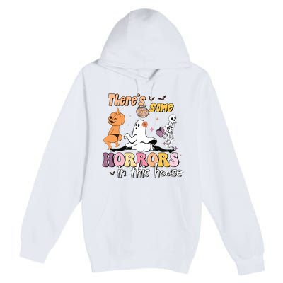 Theres Some Horrors In This House Ghost Pumpkin Halloween Premium Pullover Hoodie