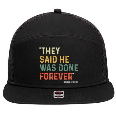 They Said He Was Done Forever Donald Trump 7 Panel Mesh Trucker Snapback Hat