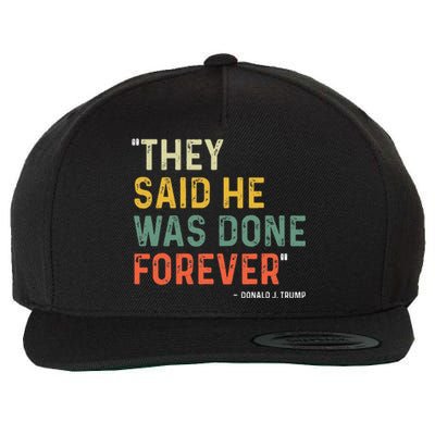 They Said He Was Done Forever Donald Trump Wool Snapback Cap