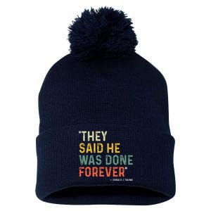 They Said He Was Done Forever Donald Trump Pom Pom 12in Knit Beanie