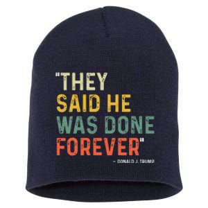 They Said He Was Done Forever Donald Trump Short Acrylic Beanie