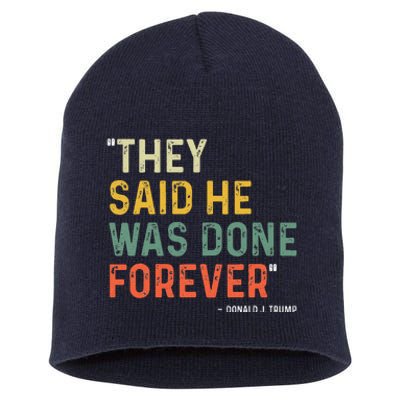 They Said He Was Done Forever Donald Trump Short Acrylic Beanie