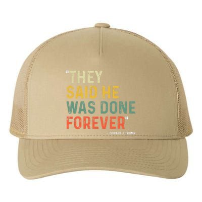 They Said He Was Done Forever Donald Trump Yupoong Adult 5-Panel Trucker Hat