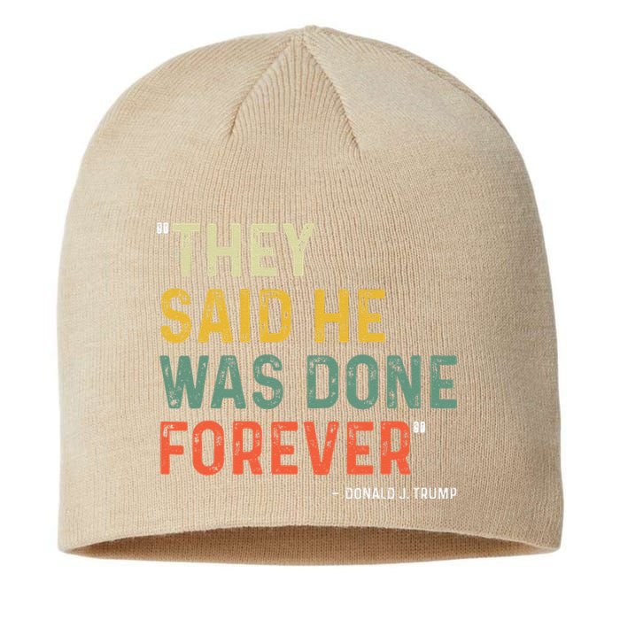 They Said He Was Done Forever Donald Trump Sustainable Beanie