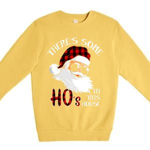 ThereS Some HoS In This House Funny Christmas Santa Gift Premium Crewneck Sweatshirt