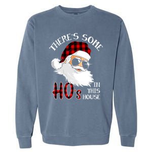 ThereS Some HoS In This House Funny Christmas Santa Gift Garment-Dyed Sweatshirt