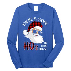 ThereS Some HoS In This House Funny Christmas Santa Gift Long Sleeve Shirt