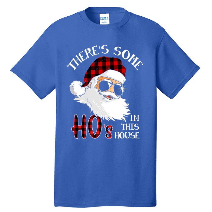 ThereS Some HoS In This House Funny Christmas Santa Gift Tall T-Shirt