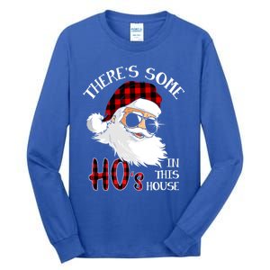 ThereS Some HoS In This House Funny Christmas Santa Gift Tall Long Sleeve T-Shirt