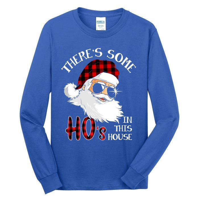 ThereS Some HoS In This House Funny Christmas Santa Gift Tall Long Sleeve T-Shirt