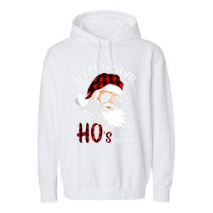 ThereS Some HoS In This House Funny Christmas Santa Gift Garment-Dyed Fleece Hoodie