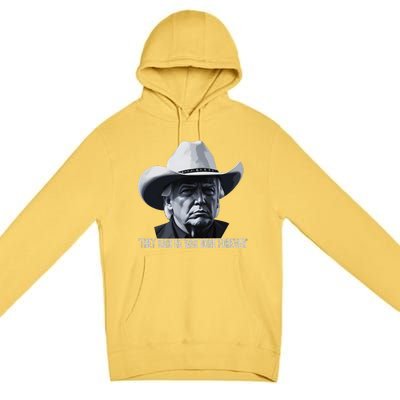 They Said He Was Done Forever Funny Trump Cowboy Hat Premium Pullover Hoodie