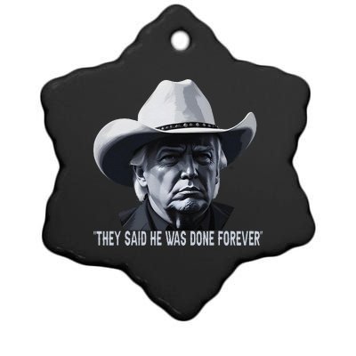 They Said He Was Done Forever Funny Trump Cowboy Hat Ceramic Star Ornament