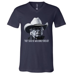 They Said He Was Done Forever Funny Trump Cowboy Hat V-Neck T-Shirt