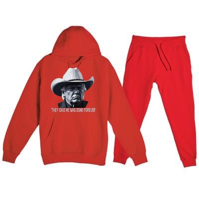 They Said He Was Done Forever Funny Trump Cowboy Hat Premium Hooded Sweatsuit Set