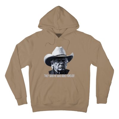 They Said He Was Done Forever Funny Trump Cowboy Hat Hoodie