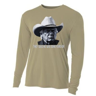 They Said He Was Done Forever Funny Trump Cowboy Hat Cooling Performance Long Sleeve Crew