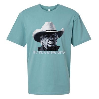 They Said He Was Done Forever Funny Trump Cowboy Hat Sueded Cloud Jersey T-Shirt