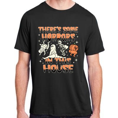 Theres Some Horrors In This House Halloween Gifts Adult ChromaSoft Performance T-Shirt