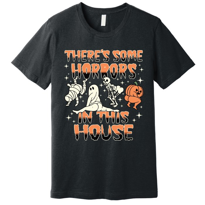 Theres Some Horrors In This House Halloween Gifts Premium T-Shirt