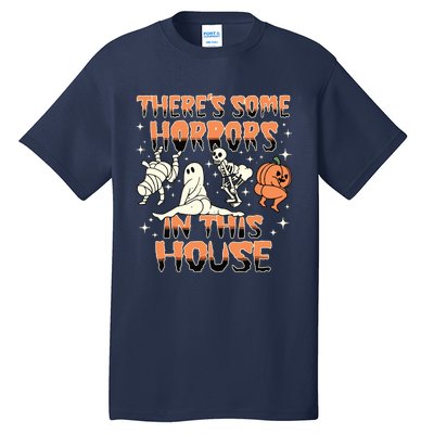 Theres Some Horrors In This House Halloween Gifts Tall T-Shirt