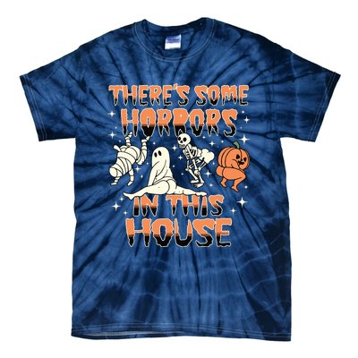 Theres Some Horrors In This House Halloween Gifts Tie-Dye T-Shirt