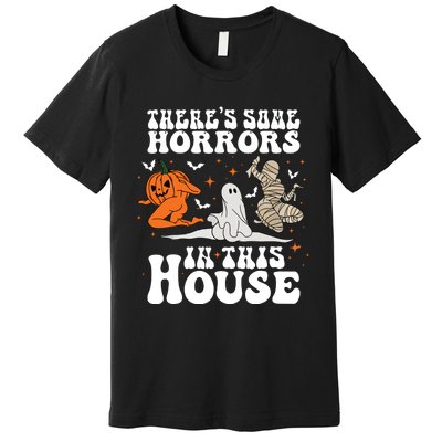 Theres Some Horrors In This House Halloween Premium T-Shirt