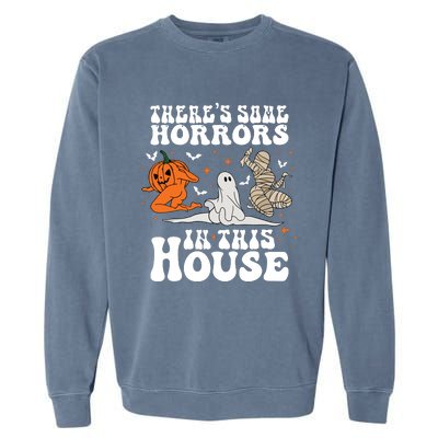 Theres Some Horrors In This House Halloween Garment-Dyed Sweatshirt