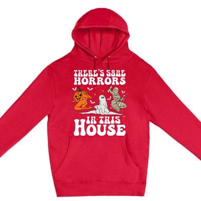 Theres Some Horrors In This House Halloween Premium Pullover Hoodie