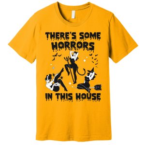 Theres Some Horrors In This House Halloween Witch Spooky Premium T-Shirt