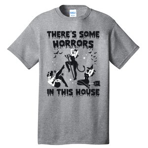 Theres Some Horrors In This House Halloween Witch Spooky Tall T-Shirt