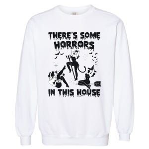 Theres Some Horrors In This House Halloween Witch Spooky Garment-Dyed Sweatshirt