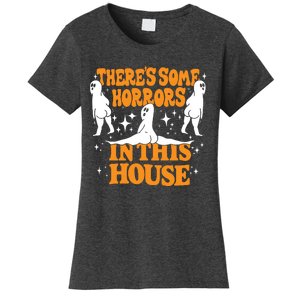 Theres Some Horrors In This House Spooky Season Halloween Women's T-Shirt