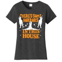 Theres Some Horrors In This House Spooky Season Halloween Women's T-Shirt