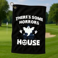 Theres Some Horrors In This House Golf Towel