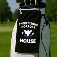 Theres Some Horrors In This House Golf Towel