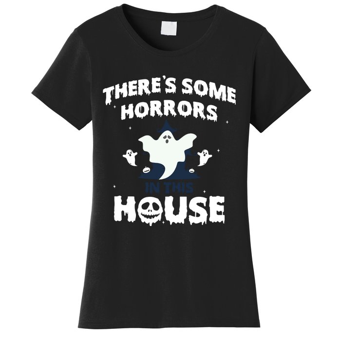 Theres Some Horrors In This House Women's T-Shirt