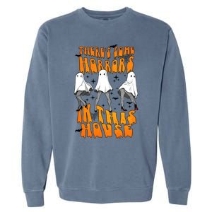 Theres Some Horrors In This House Funny Ghost Halloween Great Gift Garment-Dyed Sweatshirt