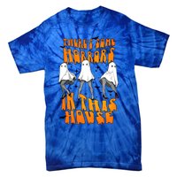 Theres Some Horrors In This House Funny Ghost Halloween Great Gift Tie-Dye T-Shirt