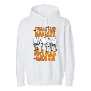 Theres Some Horrors In This House Funny Ghost Halloween Great Gift Garment-Dyed Fleece Hoodie