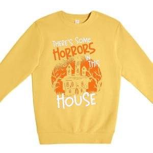 Theres Some Horrors In This House Halloween Funny Premium Crewneck Sweatshirt