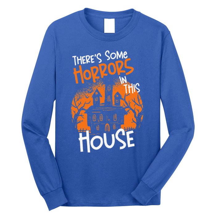 Theres Some Horrors In This House Halloween Funny Long Sleeve Shirt